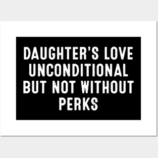 Daughter's Love Unconditional, but not without perks Posters and Art